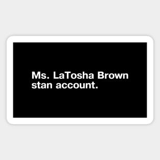 Ms. LaTosha Brown stan account. Magnet